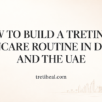 Tretinoin skincare routine in Dubai